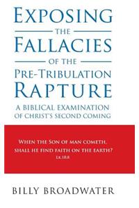 Exposing the Fallacies of the Pre-Tribulation Rapture