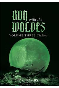Run with the Wolves: Volume III: The Beast