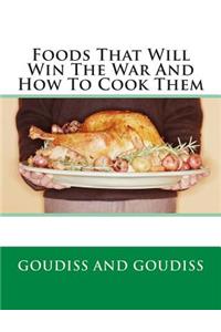 Foods That Will Win the War and How to Cook Them