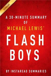 Summary of Flash Boys: By Michael Lewis Includes Analysis