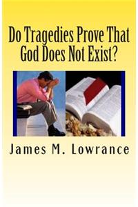 Do Tragedies Prove That God Does Not Exist?