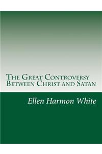 Great Controversy Between Christ and Satan