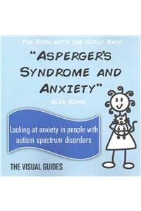 Asperger's Syndrome and Anxiety: By the Girl with the Curly Hair