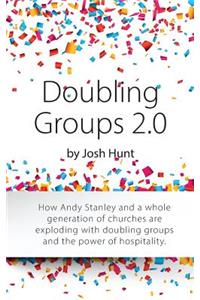 Doubling Groups 2.0: How Andy Stanley and a whole generation of churches are exploding with doubling groups and the power of hospitality.