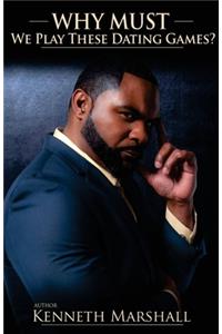 Why Must We Play These Dating Games?