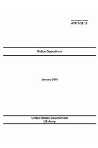 Army Techniques Publication ATP 3-39.10 Police Operations January 2015