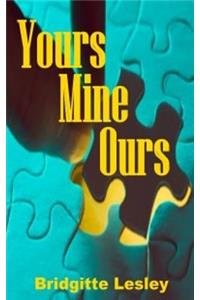 Yours Mine Ours