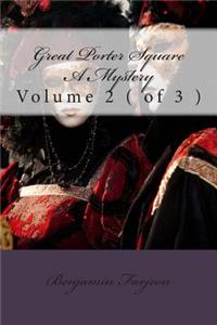 Great Porter Square A Mystery: Volume 2 ( of 3 )