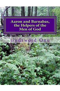 Aaron and Barnabas, the Helpers of the Men of God