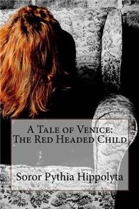 A Tale of Venice; The Red Headed Child