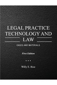 Legal Practice Technology and Law: Cases and Materials