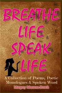 Breathe Life Speak Life