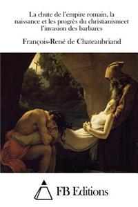 La chute de l'empire romain, la naissance et les progrès du christianismeet l'invasion des barbares