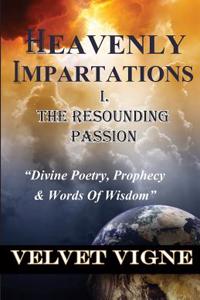Heavenly Impartations I: The Resounding Passion