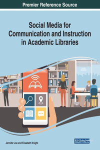 Social Media for Communication and Instruction in Academic Libraries