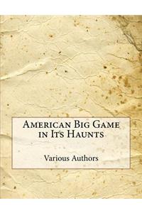 American Big Game in Its Haunts