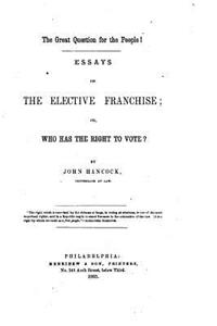 Great Question for the People!, Essays on the Elective Franchise