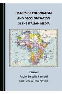 Images of Colonialism and Decolonisation in the Italian Media