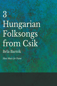 Three Hungarian Folksongs from Csik - Sheet Music for Piano