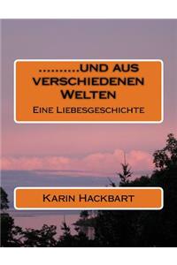 ..........und aus verschiedenen Welten
