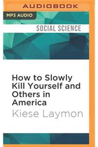 How to Slowly Kill Yourself and Others in America