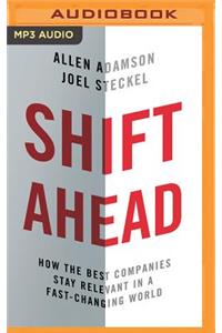 Shift Ahead: How the Best Companies Stay Relevant in a Fast-Changing World