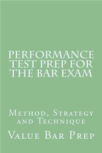 Performance Test Prep for the Bar Exam: Method, Strategy and Technique