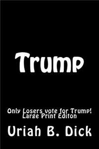 LP Trump Only Losers Vote for Trump!