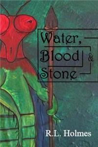 Water, Blood & Stone