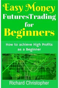 Easy Money Futures Trading for Beginners