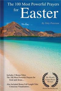 Prayer the 100 Most Powerful Prayers for Easter - Including 2 Bonus Books to Pray for God & Jesus - Also Included Conscious Visualization