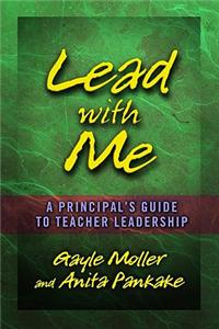 Lead with Me: A Principal's Guide to Teacher Leadership