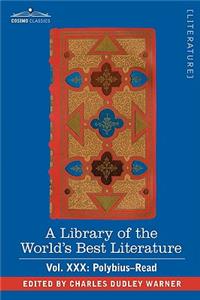 A Library of the World's Best Literature - Ancient and Modern - Vol. XXX (Forty-Five Volumes); Polybius-Read