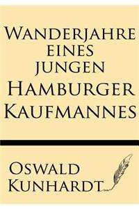 Wanderjahre Eines Jungen Hamburger Kaufmannes