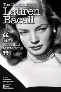 Delaplaine Lauren Bacall - Her Essential Quotations