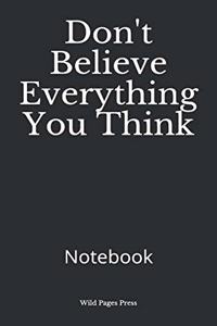 Don't Believe Everything You Think