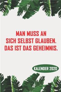 Man muss an sich selbst glauben