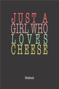 Just A Girl Who Loves Cheese.