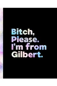 Bitch, Please. I'm From Gilbert.