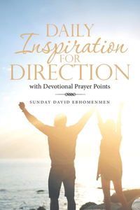 Daily Inspiration for Direction: With Devotional Prayer Points