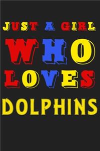 Just A Girl Who Loves DOLPHINS