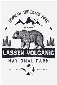 Lassen Volcanic National Park Home of The Black Bear ESTD 1916 Preserve Protect