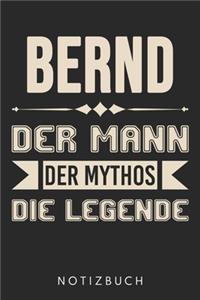 Bernd Der Mann Der Mythos Die Legende: Din A5 Heft (Liniert) Mit Linien Für Bernd - Notizbuch Tagebuch Planer Für Jeden Mit Dem Vorname Berndhard - Notiz Buch Geschenk Journal Bernd Name 