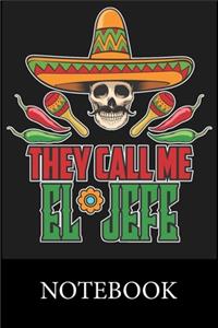 They Call Me El Jefe Notebook