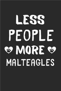 Less People More Malteagles