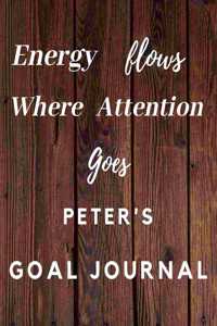 Energy Flows Where Attention Goes Peter's Goal Journal