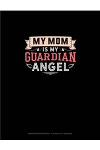 My Mom Is My Guardian Angel
