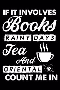 If It Involves Books Rainy Days Tea And Oriental Count Me In