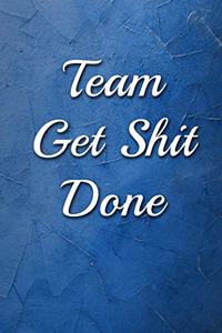 Team Get Shit Done Notebook