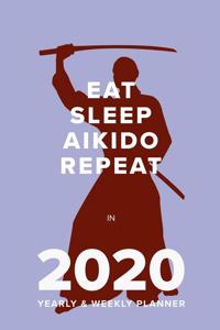 Eat Sleep Aikido Repeat In 2020 - Yearly And Weekly Planner